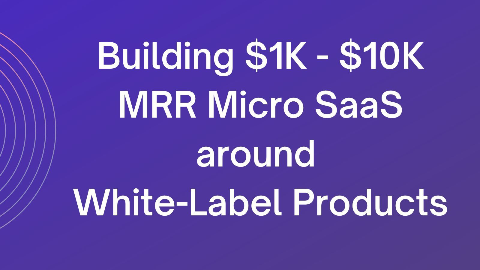 3 Ideas for Building Micro around White-Label Products