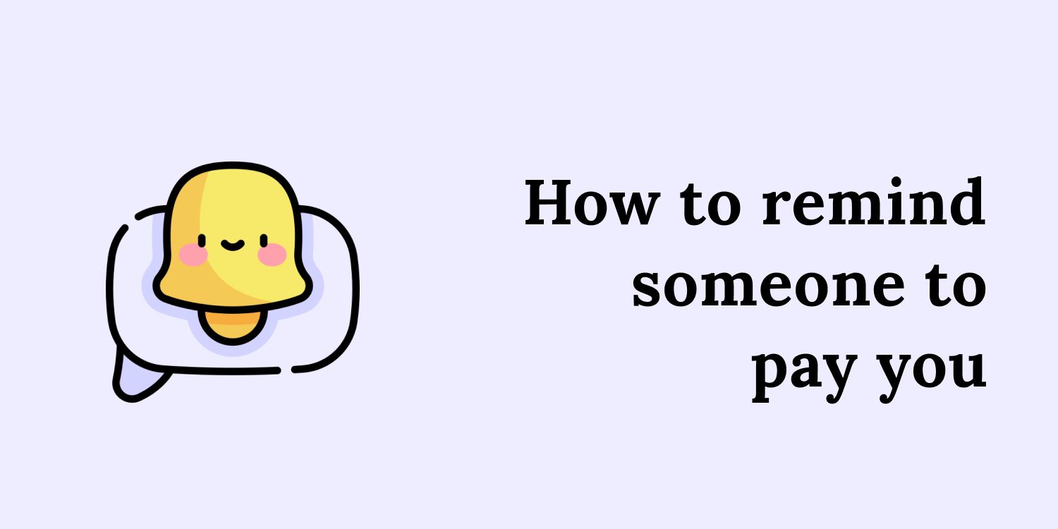 How To Remind Someone To Pay You how-to-remind-someone-to-pay-you