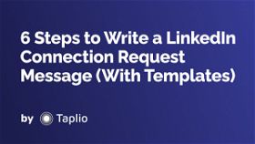 6 Steps to Write a LinkedIn Connection Request Message (With Templates)