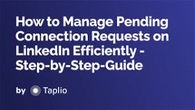 How to Manage Pending Connection Requests on LinkedIn Efficiently - Step-by-Step-Guide