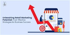 Unleashing retail marketing potential: Cost-effective strategies for business success
