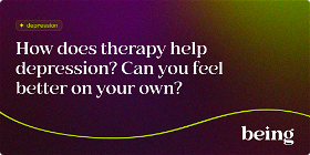 How Does Therapy Help Depression? Can You Feel Better on Your Own?