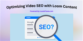 Optimizing Video SEO with Loom Content