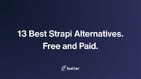 13 Best Strapi Alternatives To Try (Free & Paid)