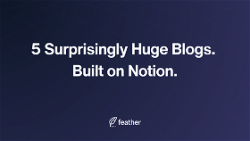 5 Surprising Notion Blogs: How to go from Notion to Blog in Minutes