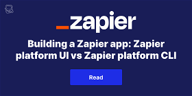 Building a Zapier app: Zapier Platform UI vs Zapier Platform CLI