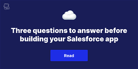 Three questions to answer before building your Salesforce app