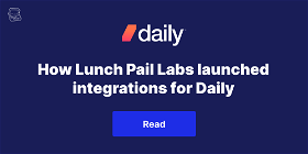 How Lunch Pail Labs launched integrations for Daily