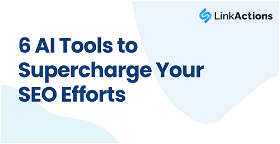 6 AI Tools to Supercharge Your SEO Efforts