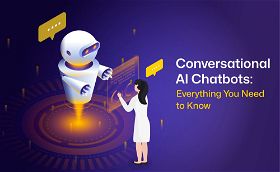 Conversational AI Chatbots: Everything You Need to Know