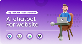 Top features to look for in an AI chatbot for website
