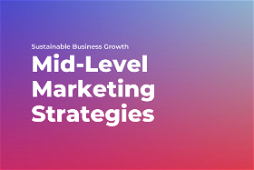 Mid-Level Marketing Strategies for Sustainable Business Growth