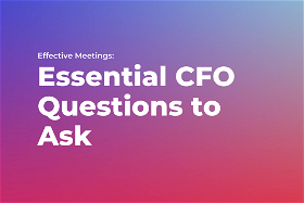 Essential CFO Questions to Ask in Effective Meetings