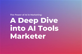 The Power of AI in Marketing: A Deep Dive into AI Tools Marketer
