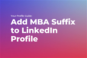 How to Guide: Add MBA Suffix to LinkedIn Profile