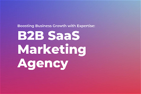 B2B SaaS Marketing Agency: Boosting Business Growth with Expertise