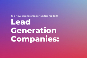 Lead Generation Companies: Top New Business Opportunities for 2024