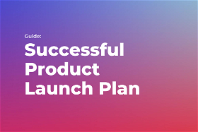 Guide to a Successful Product Launch Strategy Plan