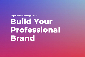Top Social Strategies to Build Your Professional Brand on LinkedIn