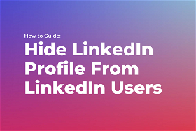 How to Hide Your LinkedIn Profile From LinkedIn Users