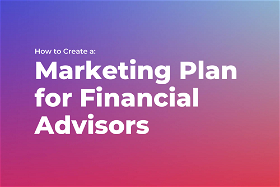 How to Create a Marketing Plan for Financial Advisors