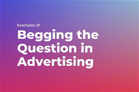 Examples of Begging the Question in Advertising