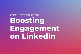 Digital Networking Secrets: Boosting Engagement on LinkedIn