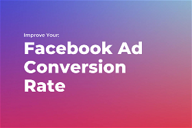 Improve Your Facebook Ad Conversion Rate for 2024