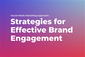 Social Media Marketing Approach: Strategies for Effective Brand Engagement
