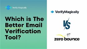 ZeroBounce vs VerifyMagically: Which is The Better Email Verification Tool?