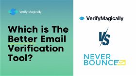 NeverBounce vs VerifyMagically: Which is The Better Email Verification Tool?