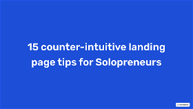 15 counter-intuitive landing page tips for Solopreneurs