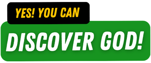Yes! You Can Discover God!
