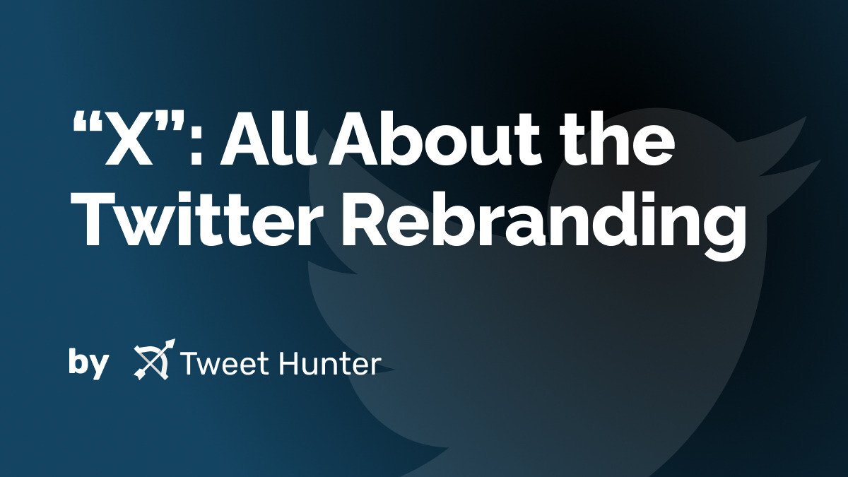 “X”: All About the Twitter Rebranding