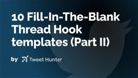 10 Fill-In-The-Blank Thread Hook templates (Part II)