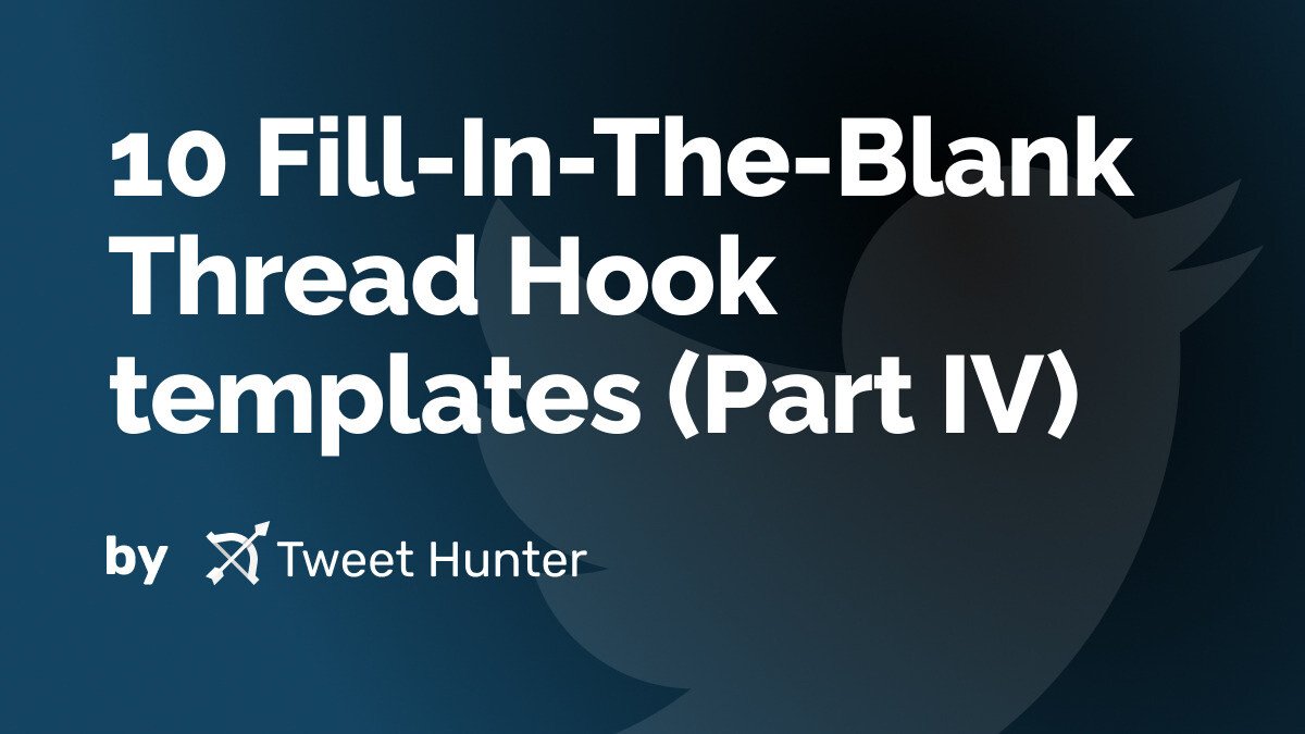 10 Fill-In-The-Blank Thread Hook templates (Part IV)