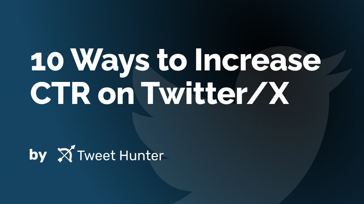 10 Ways to Increase CTR on Twitter/X