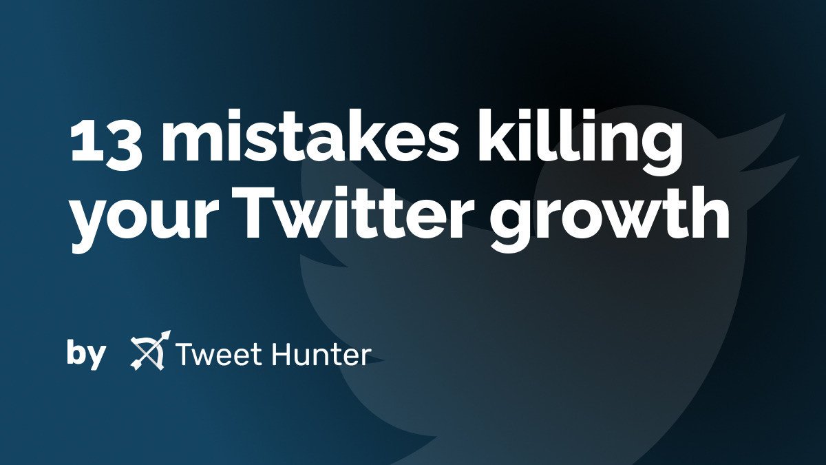 13 mistakes killing your Twitter growth