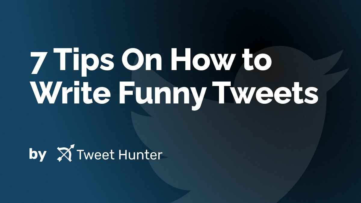 7 Tips On How to Write Funny Tweets