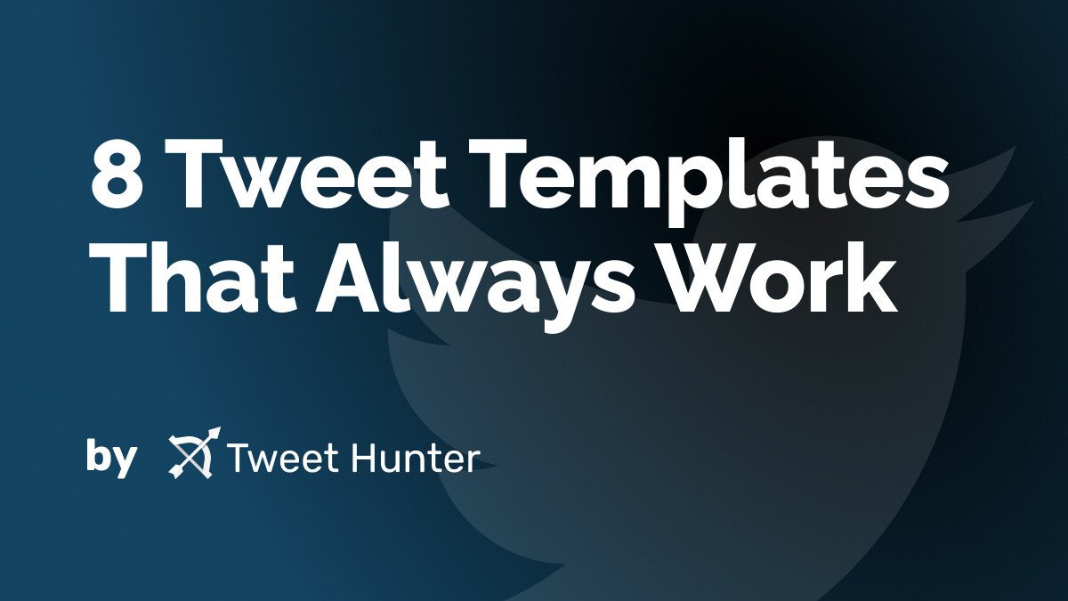 8 Tweet Templates That Always Work