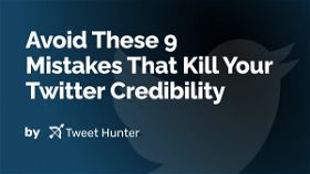 Avoid These 9 Mistakes That Kill Your Twitter Credibility