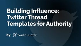 Building Influence: Twitter Thread Templates for Authority
