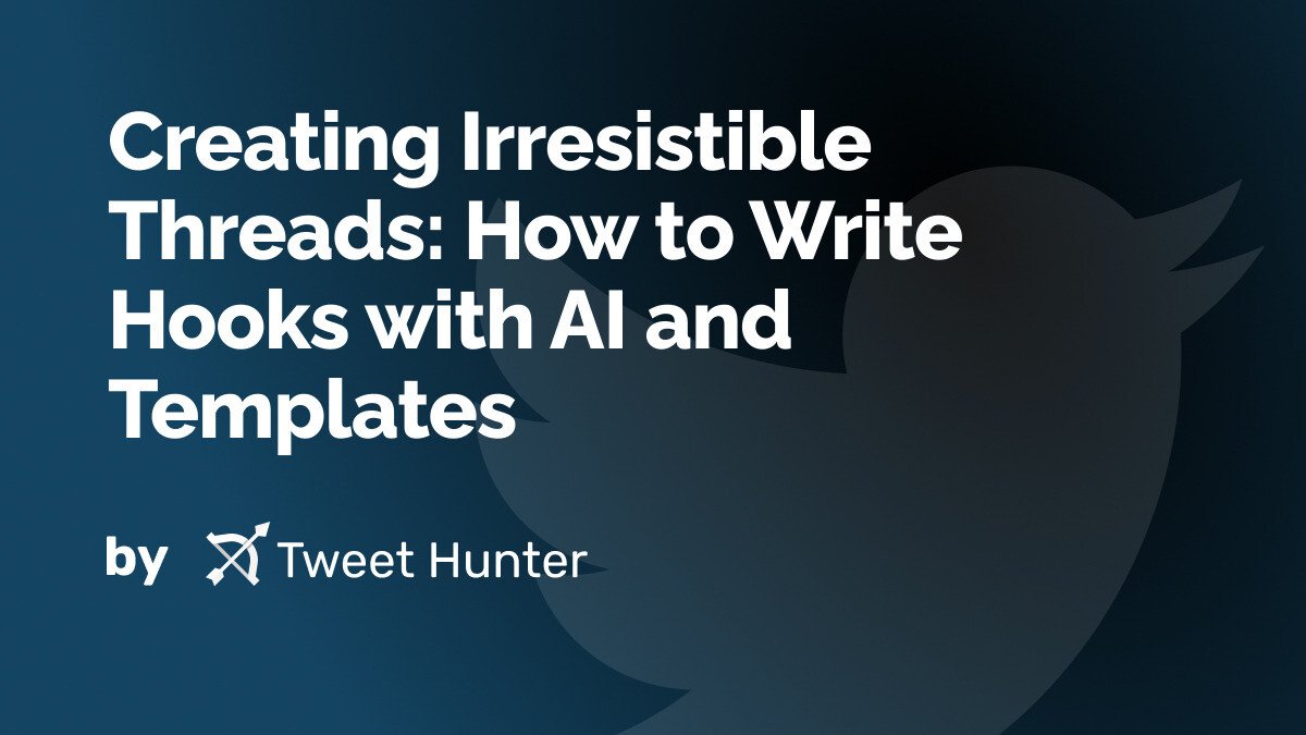 Creating Irresistible Threads: How to Write Hooks with AI and Templates