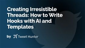 Creating Irresistible Threads: How to Write Hooks with AI and Templates