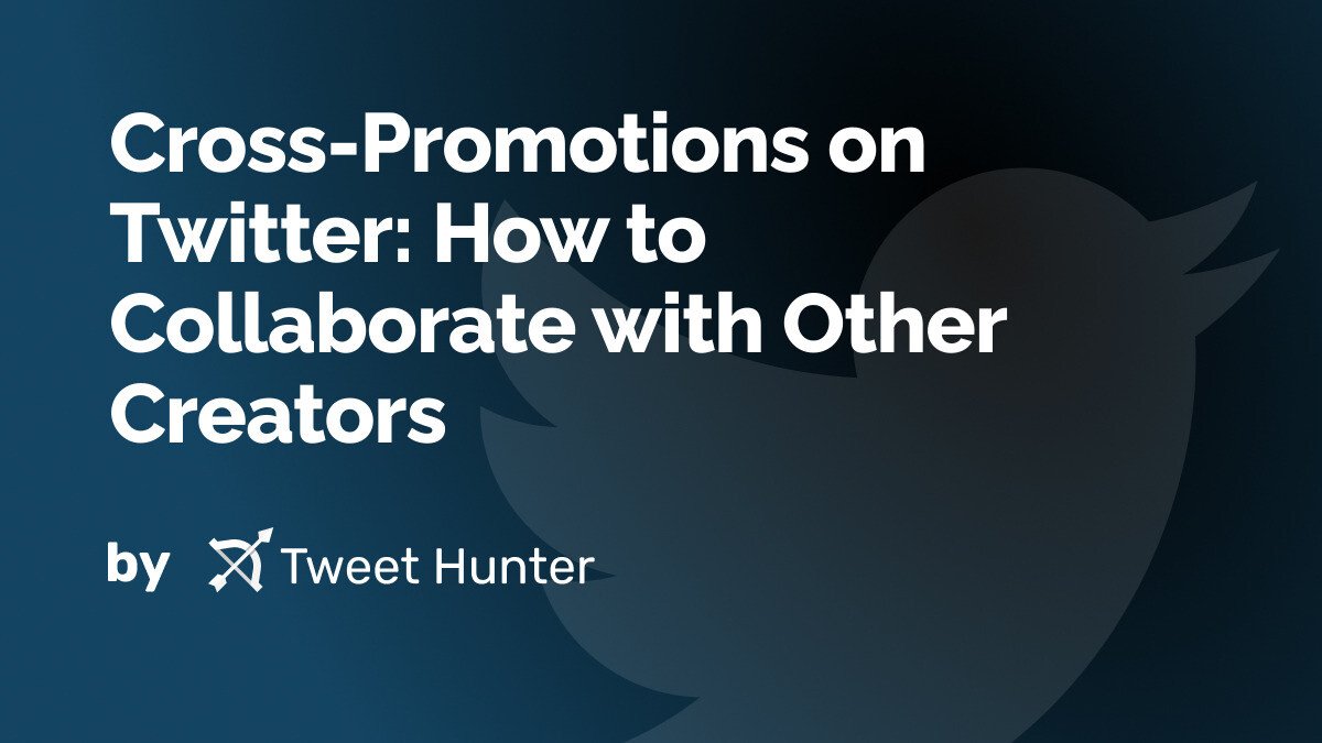 Cross-Promotions on Twitter: How to Collaborate with Other Creators