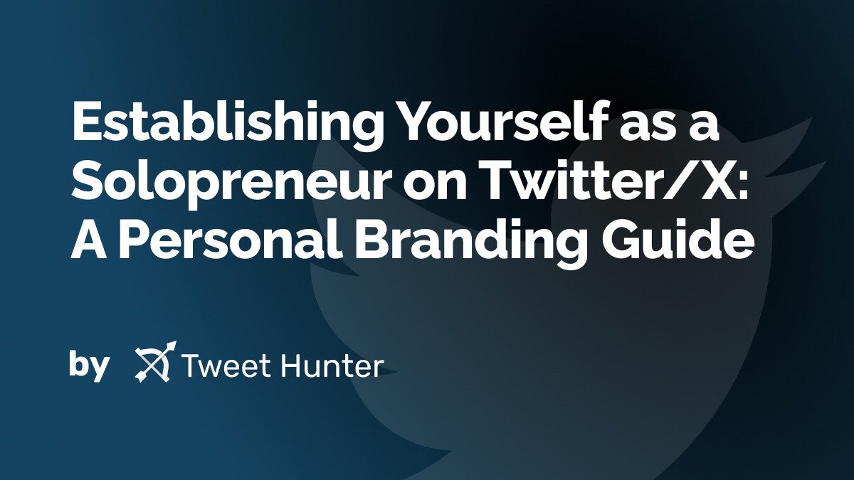 Establishing Yourself as a Solopreneur on Twitter/X: A Personal Branding Guide