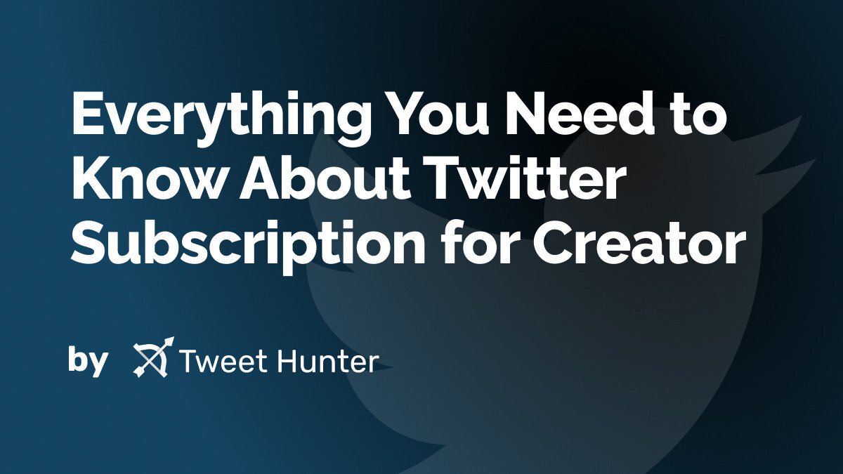 Everything You Need to Know About Twitter Subscription for Creator