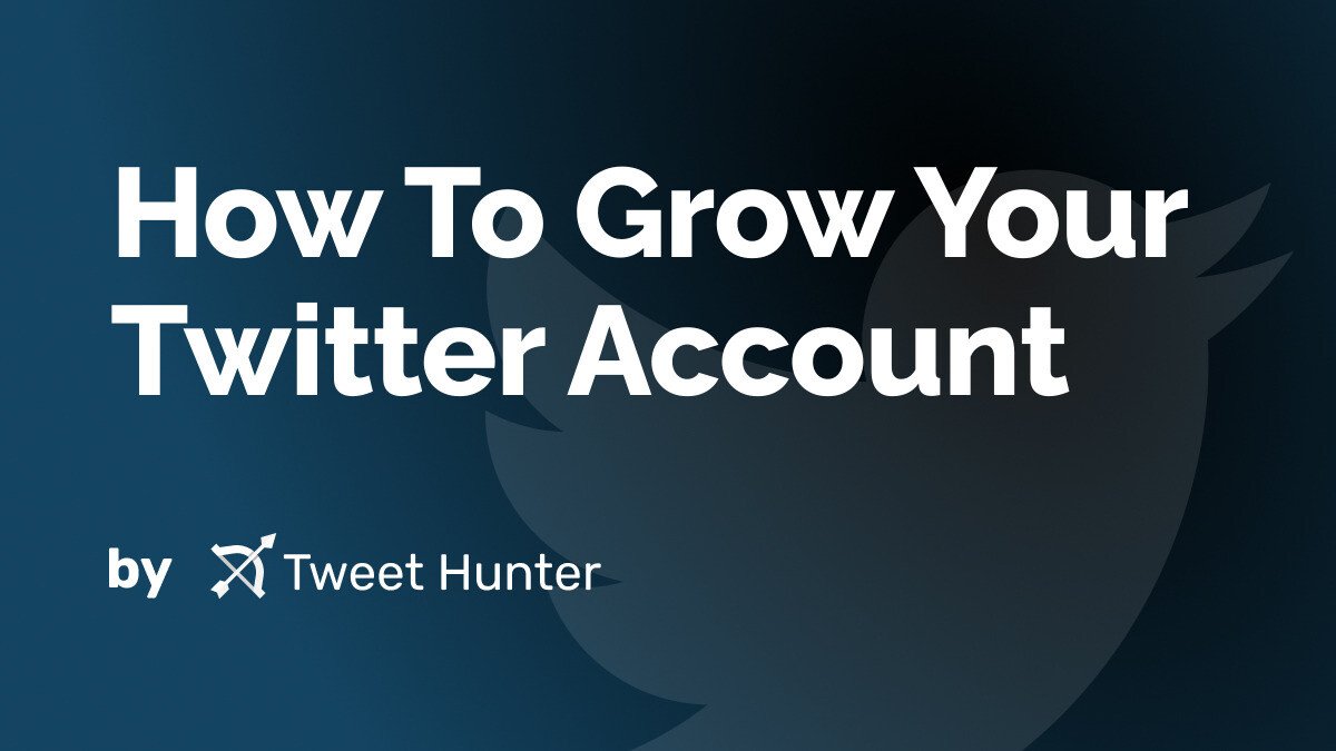 How To Grow Your Twitter Account
