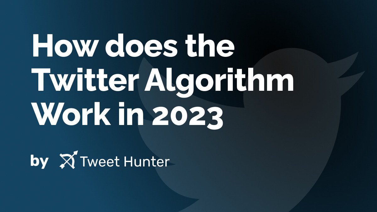 How does the Twitter Algorithm Work in 2023