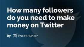 How many followers do you need to make money on Twitter